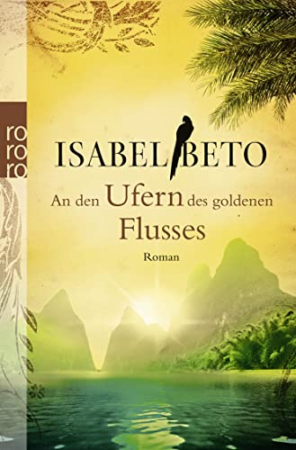 Imagen de archivo de An den Ufern des goldenen Flusses - Roman a la venta por Der Bcher-Br