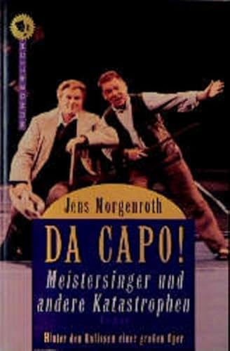 Stock image for Da Capo! Meistersinger und andere Katastrophen. Hinter den Kulissen einer groen Oper. Roman for sale by Hylaila - Online-Antiquariat