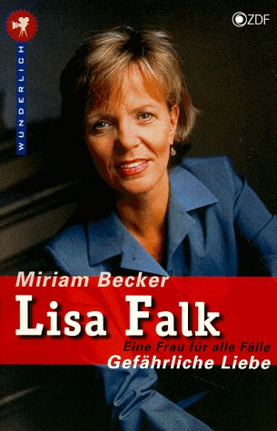 9783499260261: Lisa Falk - Eine Frau fr alle Flle. Gefhrliche Liebe. (Arbeitstitel). Der zweite Roman zur Serie im ZDF