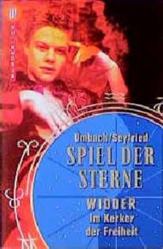 Spiel der Sterne: Widder: Im Kerker der Freiheit - Umbach, Martin und Michael Seyfried