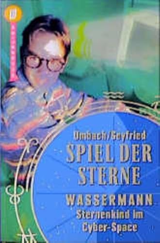 Stock image for Spiel der Sterne, Wassermann. Sternenkind im Cyber- Space. Mit einer Kurzbiografie der Verfasser. - (=Wunderlich Taschenbuch, 26072). for sale by BOUQUINIST