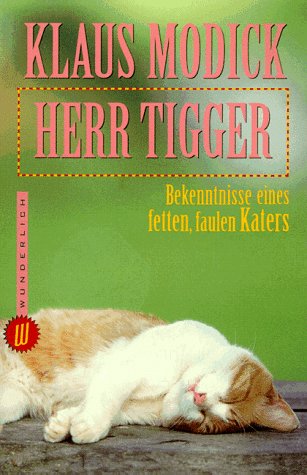Stock image for Herr Tigger. Bekenntnisse eines fetten, faulen Katers. for sale by medimops