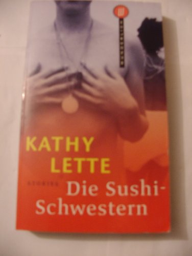 Die Sushi- Schwestern. Stories. (9783499263088) by Lette, Kathy