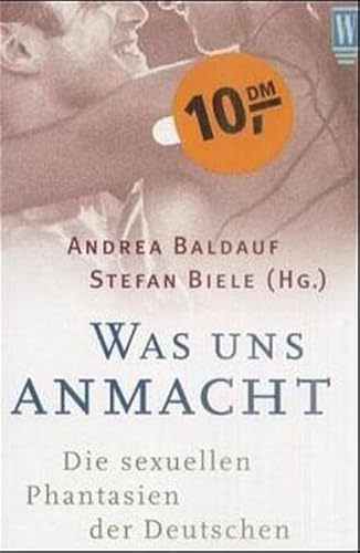 Stock image for Was uns anmacht : die sexuellen Phantasien der Deutschen. Andrea Baldauf/Stefan Biele (Hrsg.) / Wunderlich-Taschenbuch ; 26339 for sale by Versandantiquariat Schfer