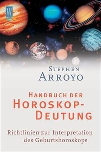 Handbuch der Horoskop- Deutung. Richtlinien zur Interpretation des Geburtshoroskops. (9783499263620) by Arroyo, Stephen