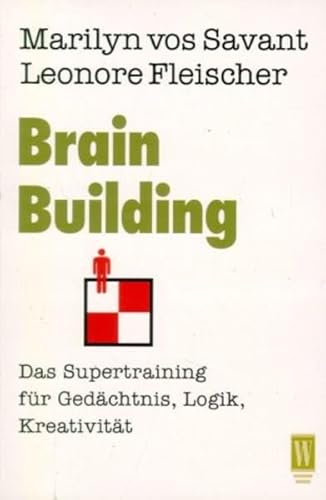 Brain Building. Das Supertraining fÃ¼r GedÃ¤chtnis, Logik, KreativitÃ¤t. (9783499263637) by Savant, Marilyn Vos; Fleischer, Leonore