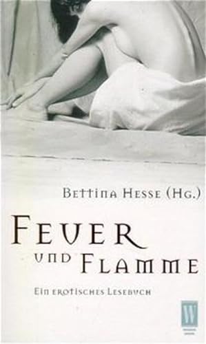 Feuer und Flamme : ein erotisches Lesebuch. Wunderlich-Taschenbuch ; 26371 - Hesse, Bettina [Hrsg.]