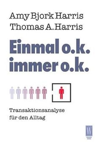 Einmal o.k., immer o.k. Transaktionsanalyse fÃ¼r den Alltag. (9783499263866) by Harris, Amy Bjork; Harris, Thomas A.