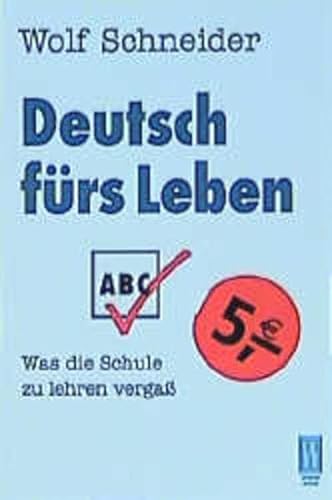 9783499263958: Deutsch fürs Leben - Was die Schule zu lehren vergaß -
