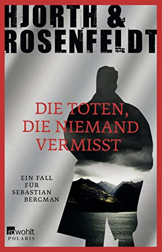 Die Toten, die niemand vermisst: Ein Fall für Sebastian Bergman - Hjorth, Michael, Rosenfeldt, Hans, Allenstein, Ursel