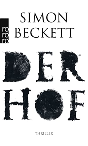 Stock image for Der Hof : Thriller. Simon Beckett. Aus dem Engl. von Juliane Pahnke / Rororo ; 26838 for sale by Preiswerterlesen1 Buchhaus Hesse