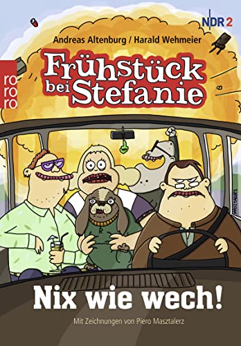 Frühstück bei Stefanie: Nix wie wech! - Altenburg, Andreas, Wehmeier, Harald