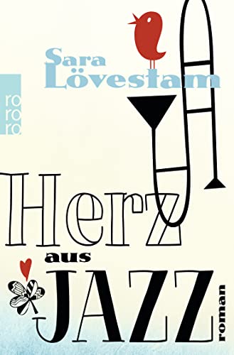 Stock image for Herz aus Jazz : Roman. Sara Lvestam. Aus dem Schwed. von Stephanie Elisabeth Baur / Rororo ; 26900 for sale by Antiquariat Buchhandel Daniel Viertel