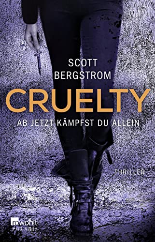 Beispielbild fr Cruelty: Ab jetzt kämpfst du allein: Thriller [Perfect Paperback] Bergstrom, Scott and Steen, Christiane zum Verkauf von tomsshop.eu