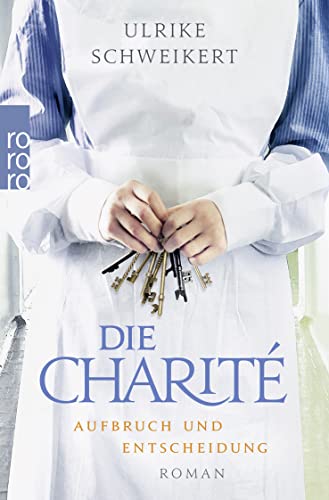 9783499274541: Die Charit: Aufbruch und Entscheidung: Historischer Roman