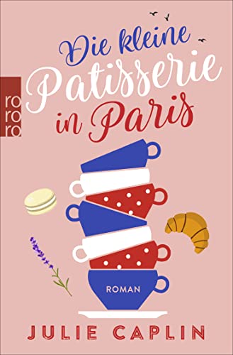 Beispielbild fr Die kleine Patisserie in Paris (Romantic Escapes, Band 3) zum Verkauf von medimops