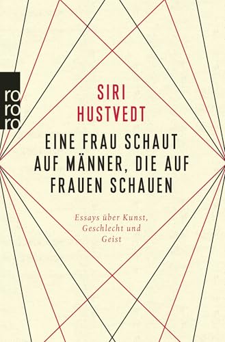 Eine Frau schaut auf Männer, die auf Frauen schauen : Essays über Kunst, Geschlecht und Geist - Siri Hustvedt