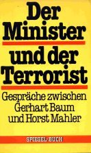 Der Minister und der Terrorist. Gespräche zwischen Gerhart Baum und Horst Mahler. - Mahler, Horst / Baum, Gerhart