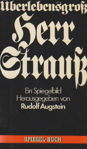 Überlebensgross, Herr Strauss Ein Spiegelbild - Augstein, Rudolf [Hrsg.]