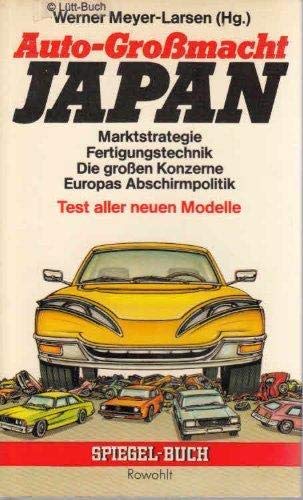 Stock image for Auto-Gromacht Japan. Marktstrategie. Fertigungstechnik. Die groen Konzerne. Europas Abschirmpolitik. Test aller neuen Modelle for sale by Bildungsbuch