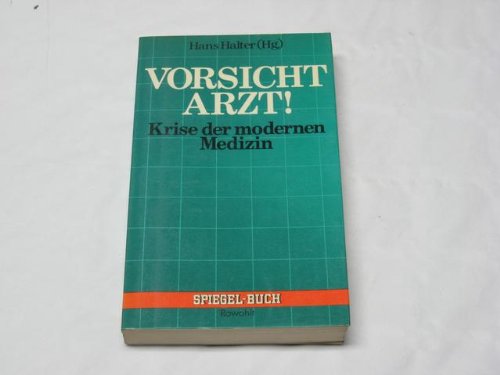 Vorsicht Arzt - Krise der modernen Medizin