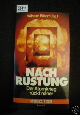 Beispielbild fr Nachrstung. Der Atomkrieg rckt nher zum Verkauf von Bernhard Kiewel Rare Books