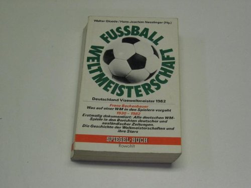 Stock image for Fussball-Weltmeisterschaft. Walter Gloede ; Hans-Joachim Nesslinger (Hg.) / Spiegel-Buch ; 25 for sale by Hbner Einzelunternehmen