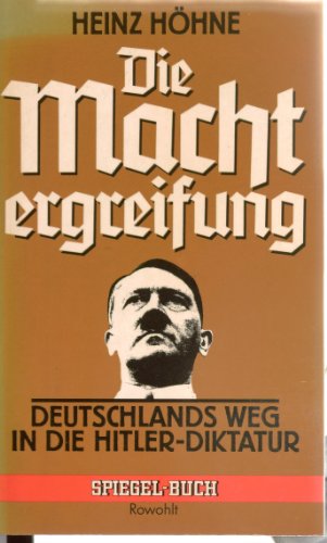 Beispielbild fr Die Machtergreifung : Deutschlands Weg in d. Hitler-Diktatur. Spiegel-Buch ; 39 zum Verkauf von Hbner Einzelunternehmen