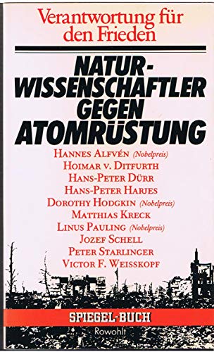 Verantwortung fuÌˆr den Frieden: Naturwissenschaftler gegen AtomruÌˆstung (Spiegel-Buch) (German Edition) (9783499330452) by Diverse