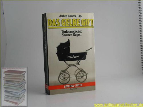 Stock image for Das Gelbe Gift: Todesursache, saurer Regen (Spiegel-Buch) for sale by Bernhard Kiewel Rare Books