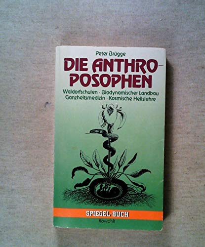 9783499330506: Die Anthroposophen: Waldorfschulen, biodynamischer Landbau, Ganzheitsmedizin, kosmische Heilslehre (Spiegel-Buch) (German Edition)