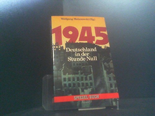 9783499330612: 1945: Deutschland in der Stunde Null (Spiegel-Buch) (German Edition)