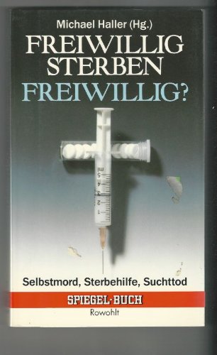 Beispielbild fr Freiwillig sterben - freiwillig? Selbstmord, Sterbehilfe, Suchttod. zum Verkauf von Versandantiquariat Felix Mcke