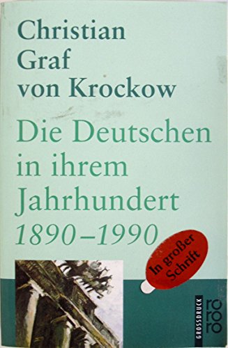 Die Deutschen in ihrem Jahrhundert 1890-1990 In großer Schrift. - Krockow, Christian Graf von
