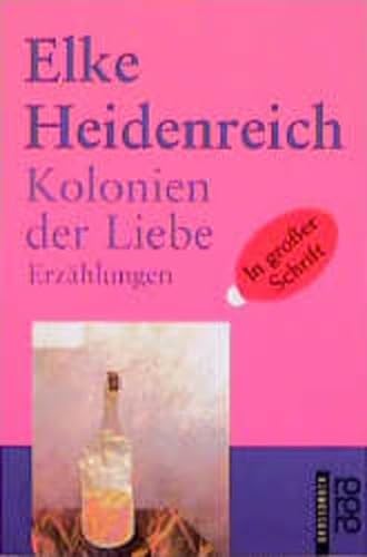 Kolonien der Liebe. GroÃŸdruck. ErzÃ¤hlungen. (9783499331190) by Heidenreich, Elke