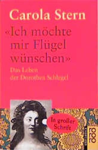 9783499331237: "Ich mchte mir Flgel wnschen": Das Leben der Dorothea Schlegel