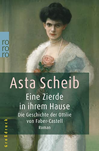Stock image for Eine Zierde in ihrem Hause. Gro druck: Die Geschichte der Ottilie von Faber-Castell for sale by Goldstone Books