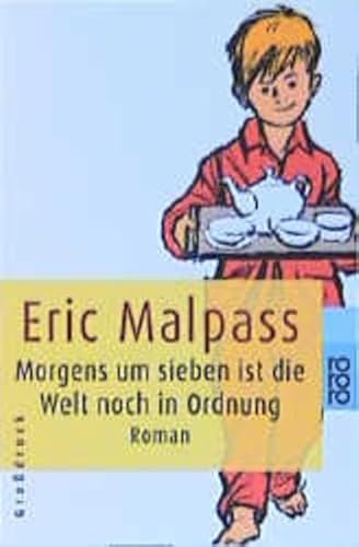 Morgens um sieben ist die Welt noch in Ordnung - Malpass, Eric