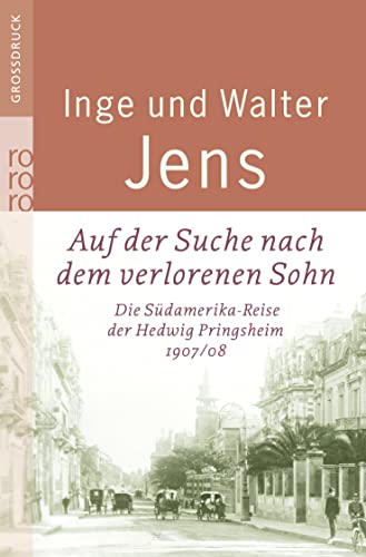 9783499332753: Auf der Suche nach dem verlorenen Sohn: Die Sdamerika-Reise der Hedwig Pringsheim 1907/08 (Erweiterte Ausgabe mit neuen Dokumenten)