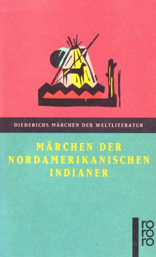 9783499350610: Mrchen der nordamerikanischen Indianer. ( Diederichs Mrchen der Weltliteratur).