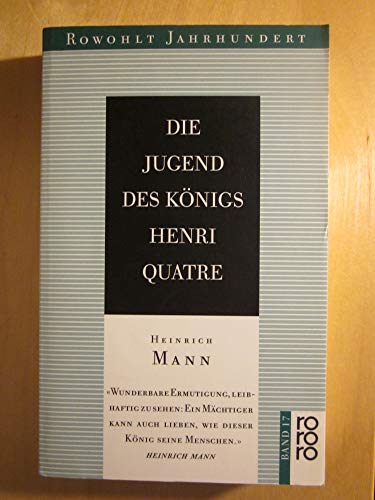 Die Jugend des Königs Henri Quatre. Roman. (= Rowohlt Jahrhundert, Band 17). --- Dünndruck-Ausgabe.