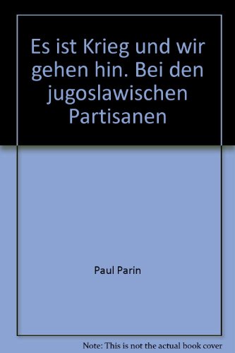 9783499400483: Es ist Krieg und wir gehen hin. Bei den jugoslawischen Partisanen