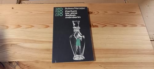 Imagen de archivo de Parfum fr eine Selbstmrderin : Kriminalroman. Boileau ; Narcejac. [Aus d. Franz. bertr. von Ilka Pollack] / rororo[-Taschenbuch] ; 2174 : rororo-thriller a la venta por Versandantiquariat Schfer