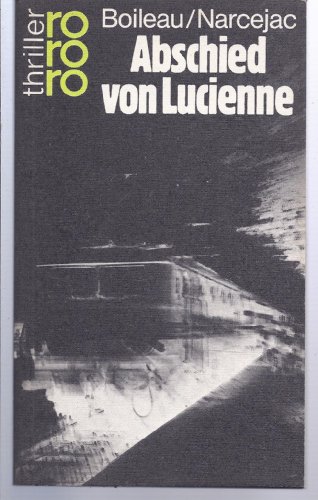 Beispielbild fr Abschied von Lucienne. Boileau ; Narcejac. Dt. von Sabine Reinhardt / rororo ; 2613 : rororo-Thriller zum Verkauf von Versandantiquariat Schfer