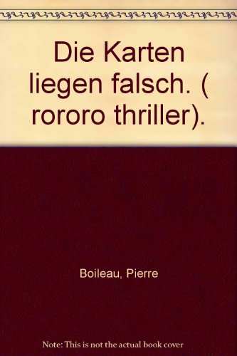 Imagen de archivo de Die Karten liegen falsch. Boileau ; Narcejac. Dt. von Justus Franz Wittkop / Rororo ; 2786 : rororo-Thriller a la venta por Versandantiquariat Schfer