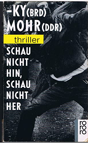 Schau Nicht Hin, Schau Nicht Her (9783499429439) by Ky; Mohr
