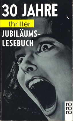 30Jahre Thriller: JubilÃ¤ums-Lesebuch (9783499430305) by Herausgegeben Von Bernd Jost.