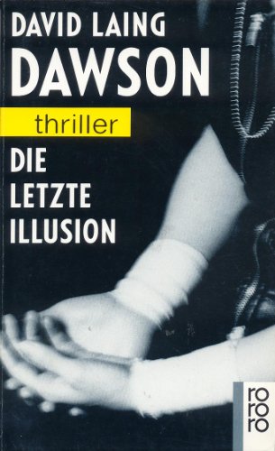 Die letzte Illusion. Dt. von Jürgen Bürger, Rororo ; 3115 : rororo-Thriller