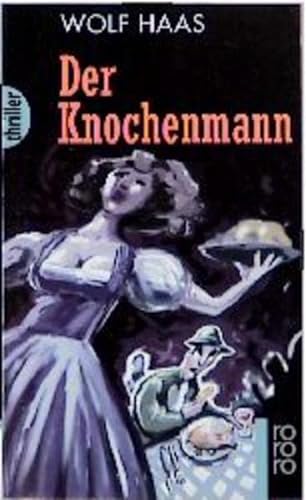Der Knochenmann - aus der Reihe: rororo Rowohlt Thriller - Band: 43258 - Haas, Wolf -