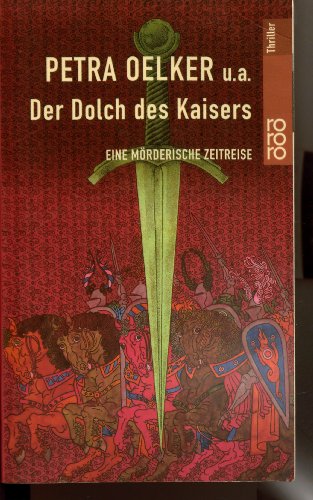 Der Dolch des Kaisers. Eine mÃ¶rderische Zeitreise. (9783499433627) by HÃ¤mmerling, Wolfram; Oelker, Petra.